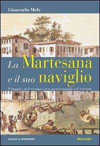 La Martesana e il suo naviglio. Viaggio nel tempo tra personaggi ed eventi - Giancarlo Mele - Libro Meravigli 2014, Scorci e memorie | Libraccio.it