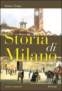 Storia di Milano - Ettore Verga - Libro Meravigli 2015, Scorci e memorie | Libraccio.it