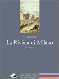 La Riviera di Milano - Tito Livraghi - Libro Meravigli 2015, Pagine disparse | Libraccio.it
