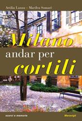 Milano. Andar per cortili