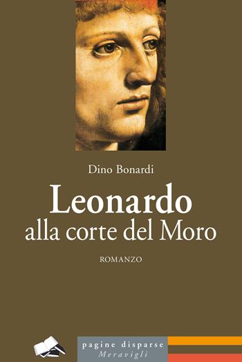 Leonardo alla corte del Moro - Dino Bonardi - Libro Meravigli 2018, Pagine disparse | Libraccio.it