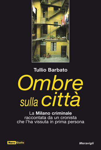 Ombre sulla città - Tullio Barbato - Libro Meravigli 2018, NeroGiallo | Libraccio.it