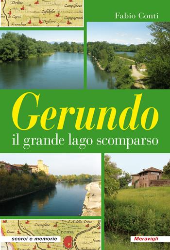 Gerundo il grande lago scomparso. Ediz. plastificata - Fabio Conti - Libro Meravigli 2018, Scorci e memorie | Libraccio.it