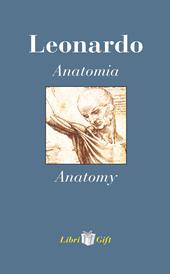 Leonardo. Anatomia-Anatomy. Ediz. italiana e inglese