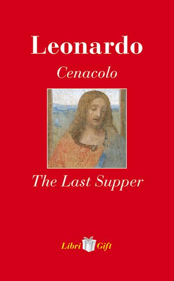 Leonardo. Cenacolo-The Last Supper. Ediz. italiana e inglese  - Libro Meravigli 2018, Libri gift | Libraccio.it