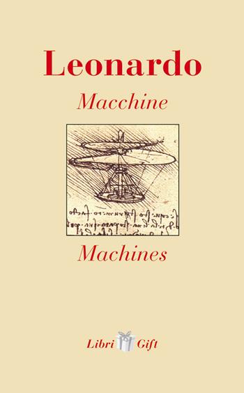 Leonardo. Macchine-Machines. Ediz. italiana e inglese  - Libro Meravigli 2018, Libri gift | Libraccio.it