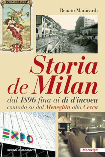 Storia de Milan dal 1896 fina ai dì d’incoeu contada su dal Meneghin alla Cecca - Renato Manicardi - Libro Meravigli 2021, Scorci e memorie | Libraccio.it