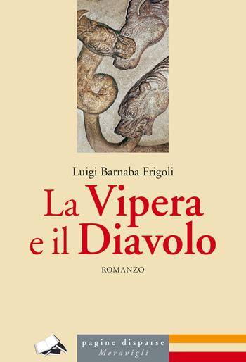 La vipera e il diavolo - Luigi Barnaba Frigoli - Libro Meravigli 2022, Pagine disparse | Libraccio.it