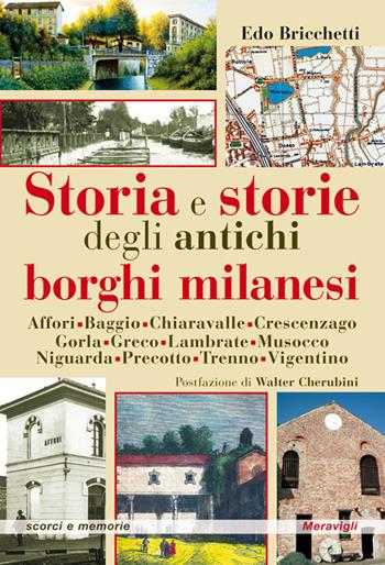 Storia e storie degli antichi borghi milanesi - Edo Bricchetti - Libro Meravigli 2022, Scorci e memorie | Libraccio.it