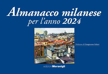 Almanacco milanese per l'anno 2024  - Libro Meravigli 2023 | Libraccio.it