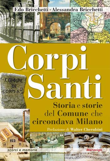 Corpi santi. Storia e storie del Comune che circondava Milano - Edo Bricchetti, Alessandra Bricchetti - Libro Meravigli 2023, Scorci e memorie | Libraccio.it