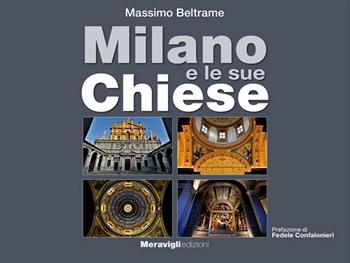 Milano e le sue Chiese. Ediz. illustrata - Massimo Beltrame - Libro Meravigli 2023, Album | Libraccio.it