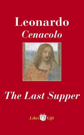 Leonardo. Cenacolo-The Last Supper. Ediz. italiana e inglese  - Libro Meravigli 2026, Libri gift | Libraccio.it
