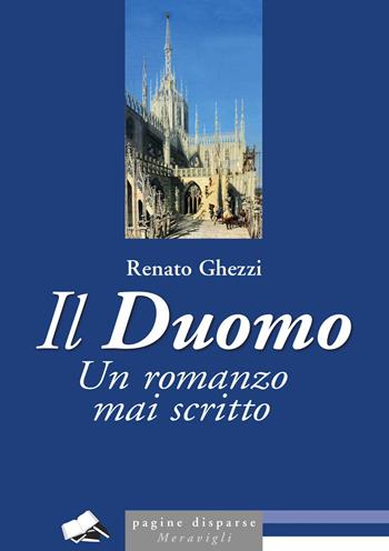 Il Duomo. Un romanzo mai scritto - Renato Ghezzi - Libro Meravigli 2024, Pagine disparse | Libraccio.it
