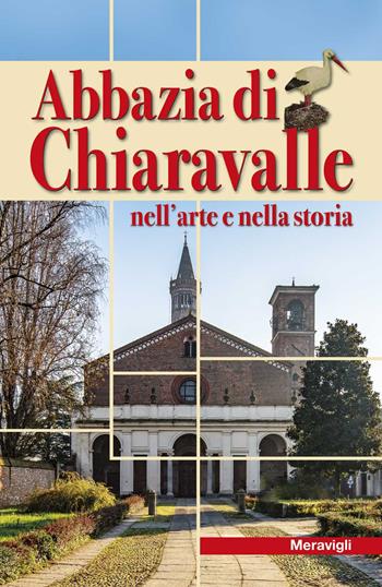 Abbazia di Chiaravalle nell'arte e nella storia  - Libro Meravigli 2025, Itinerari | Libraccio.it
