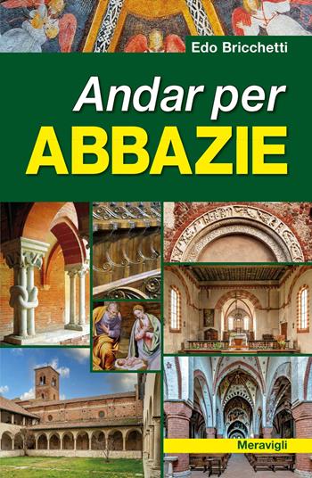Andar per abbazie - Edo Bricchetti - Libro Meravigli 2025, Guide | Libraccio.it