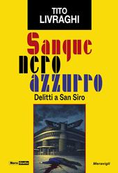 Sangue neroazzurro. Delitti a San Siro