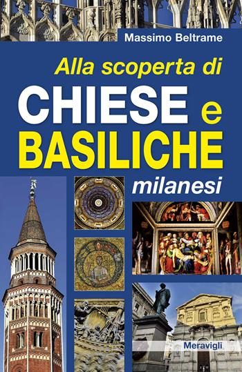 Alla scoperta di chiese e basiliche milanesi - Massimo Beltrame - Libro Meravigli 2026, Itinerari | Libraccio.it