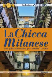 La Chicca Milanese. Una guida alternativa per «sentire» la città