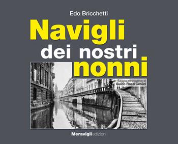 Navigli dei nostri nonni - Edo Bricchetti - Libro Meravigli 2026, Strenna | Libraccio.it