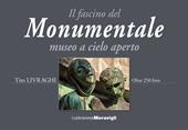 Il fascino del Monumentale museo a cielo aperto. Ediz. a colori