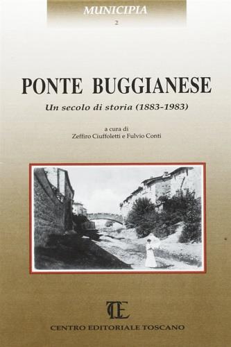 Ponte Buggianese. Un secolo di storia (1883-1983)  - Libro Centro Editoriale Toscano 1995, Municipia | Libraccio.it