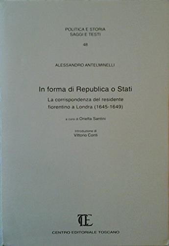 In forma di republica o Stati. La corrispondenza del residente fiorentino a Londra 1645-1649 - Vittorio Conti - Libro Centro Editoriale Toscano 1997, Politica e storia. Saggi e testi | Libraccio.it