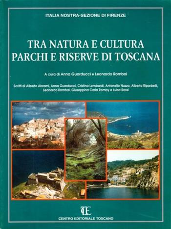 Tra natura e cultura. Parchi e riserve di Toscana  - Libro Centro Editoriale Toscano 1999 | Libraccio.it