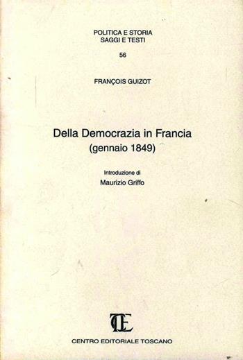 Della democrazia in Francia (rist. anast. Gennaio 1849) - François Guizot - Libro Centro Editoriale Toscano 2000, Politica e storia. Saggi e testi | Libraccio.it