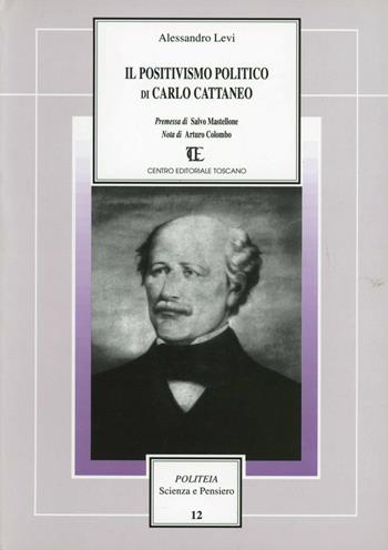 Il positivismo politico di Carlo Cattaneo - Alessandro Levi - Libro Centro Editoriale Toscano 2001, Politeia.Scienza e pensiero | Libraccio.it