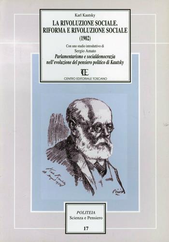 La rivoluzione sociale. Riforma e rivoluzione sociale (1902) - Karl Kautsky - Libro Centro Editoriale Toscano 2002, Politeia.Scienza e pensiero | Libraccio.it