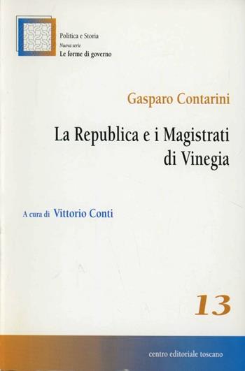 La Repubblica e i magistrati di Vinegia - Gasparo Contarini - Libro Centro Editoriale Toscano 2003, Le forme di governo | Libraccio.it