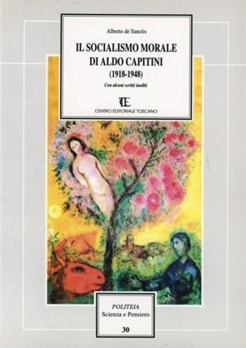 Il socialismo morale di Aldo Capitini (1918-1948) - Alberto De Santis - Libro Centro Editoriale Toscano 2005, Politeia.Scienza e pensiero | Libraccio.it