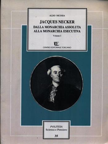 Jacques Necker. Vol. 1 - Aldo Nicosia - Libro Centro Editoriale Toscano 2008, Politeia.Scienza e pensiero | Libraccio.it