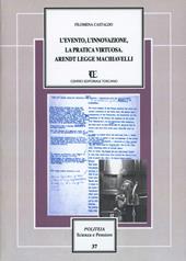 L' evento, l'innovazione, la pratica virtuosa. Arendt legge Machiavelli