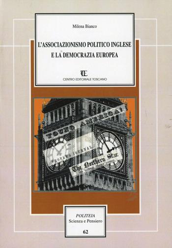 L'associazionismo politico inglese e la democrazia europea - Milena Bianco - Libro Centro Editoriale Toscano 2012, Politeia.Scienza e pensiero | Libraccio.it
