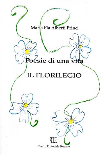 Poesie di una vita. Il fuorilegio - Maria Pia Alberti Princi - Libro Centro Editoriale Toscano 2019 | Libraccio.it