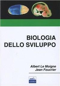 Biologia dello sviluppo - Albert Le Moigne, Jean Foucrier - Libro Edises 2004 | Libraccio.it