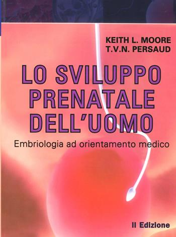 Lo sviluppo prenatale dell'uomo. Embriologia ad orienatmento clinico - Keith L. Moore, T. V. Persaud - Libro Edises 2009 | Libraccio.it