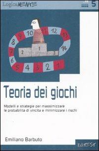 Teoria dei giochi. Modelli e strategie per massimizzare le probabilità di vincita e minimizzare i rischi - Emiliano Barbuto - Libro Edises 2007, LogicaMente | Libraccio.it