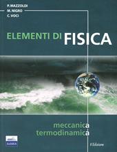 Elementi di fisica. Vol. 1: Meccanica, termodinamica.