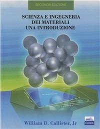 Scienza e ingegneria dei materiali. Una introduzione - William D. jr. Callister - Libro Edises 2007 | Libraccio.it