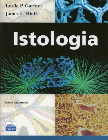Istologia - Leslie P. Gartner, James L. Hiatt - Libro Edises 2008 | Libraccio.it