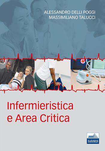 Infermieristica e area critica - Alessandro Delli Poggi, Massimiliano Talucci - Libro Edises 2010 | Libraccio.it