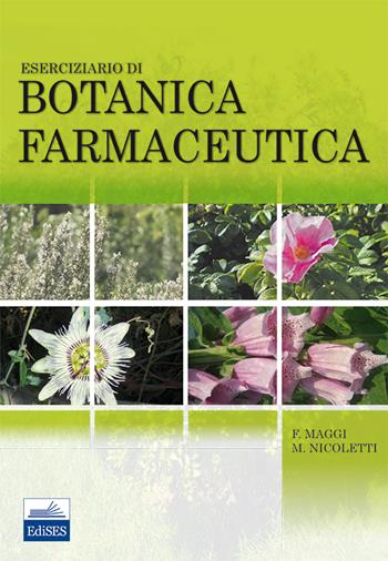 Esercizio di botanica farmaceutica - Filippo Maggi, Marcello Nicoletti - Libro Edises 2010 | Libraccio.it