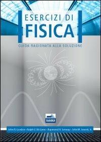 Esercizi di fisica. Guida ragionata alla soluzione  - Libro Edises 2010 | Libraccio.it