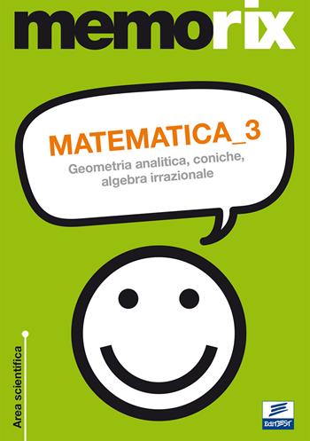 Matematica. Vol. 3: Geometria analitica, coniche, algebra irrazionale - Emiliano Barbuto - Libro Edises 2010, EdiTEST. Memorix | Libraccio.it