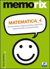 Matematica. Vol. 4: Goniometria, trigonometria, logaritmi, esponenziali e progressioni