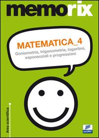 Matematica. Vol. 4: Goniometria, trigonometria, logaritmi, esponenziali e progressioni - Emiliano Barbuto - Libro Edises 2010, EdiTEST. Memorix | Libraccio.it