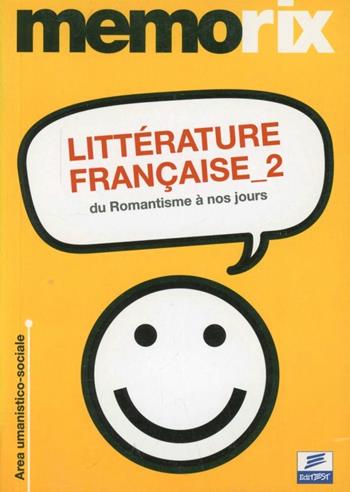 Littérature française. Vol. 2: Du romantisme à nos jours. - Enza Dammiano - Libro Edises 2010 | Libraccio.it